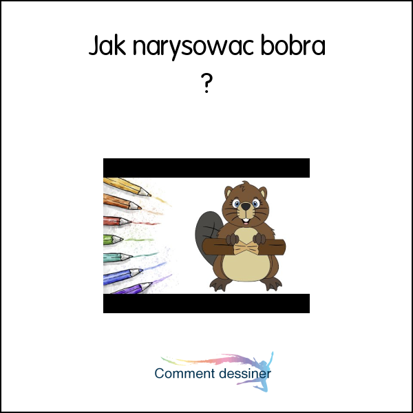 Jak narysować bobra
